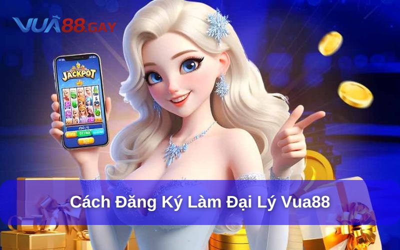 Cách đăng ký làm đại lý tại Vua88