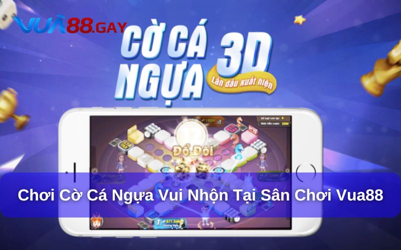 Chơi cờ cá ngựa hấp dẫn tại Vua88