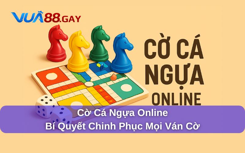 Cờ Cá Ngựa Online - Bí Quyết Chinh Phục Mọi Ván Cờ
