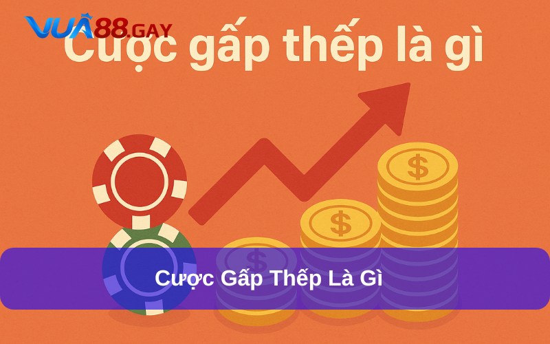 Cược Gấp Thếp Là Gì? Khám Phá Chiến Thuật Cá Cược Đầy Hấp Dẫn