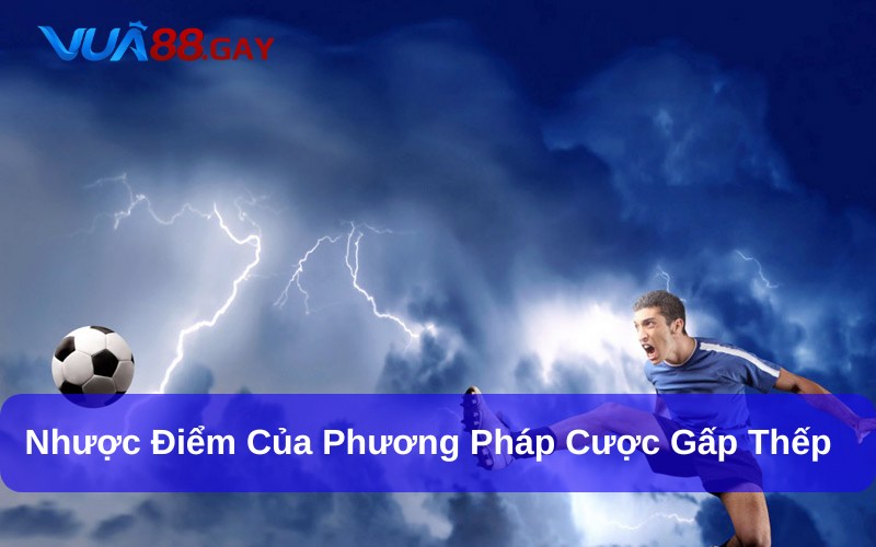 Cược gấp thếp yêu cầu hội viên phải có vốn lớn
