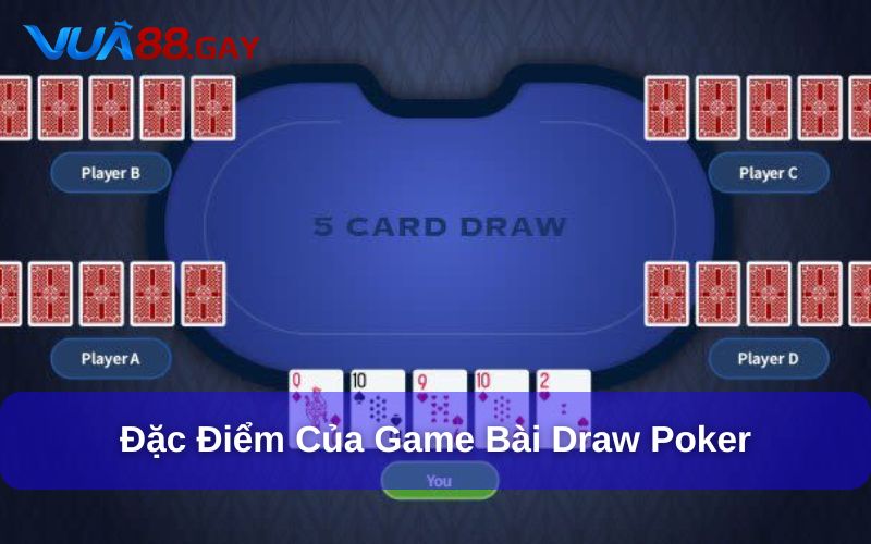 Đặc điểm của bộ môn Draw Poker