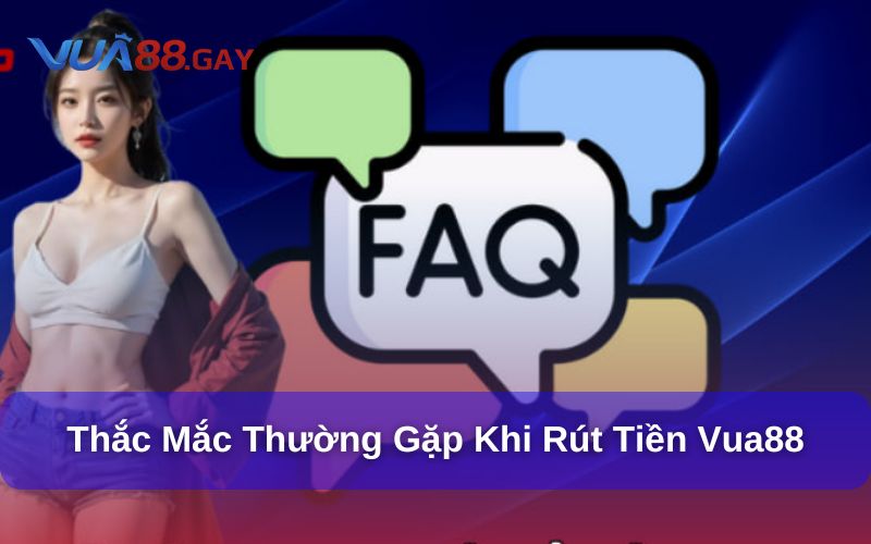Giải đáp những câu hỏi về quy trính rút tiền tại Vua88