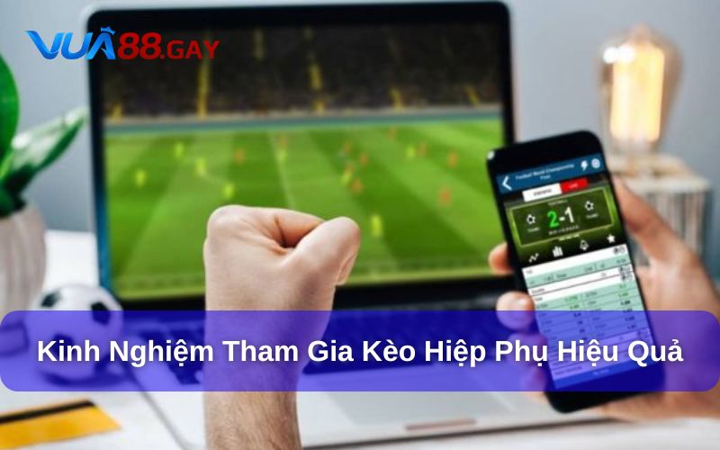 Cách chơi kèo cược hiệp phụ hiệu quả hơn