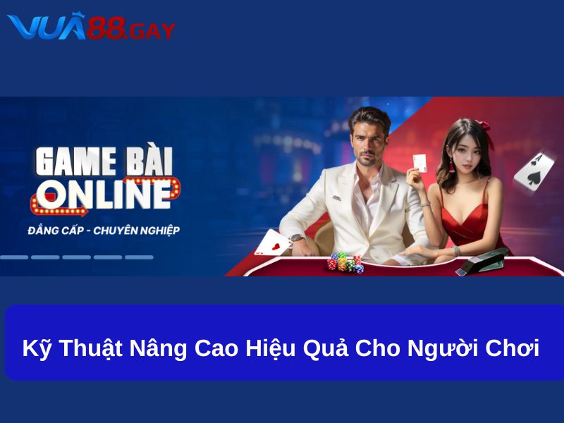 Kỹ thuật nâng cao hiệu quả cho người chơi