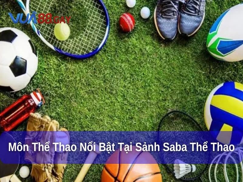 Saba Thể Thao Vua88 – Sảnh Cá Cược Hấp Dẫn Tại Nhà Cái Uy Tín 3 Saba thể thao cung cấp loạt game chơi hay