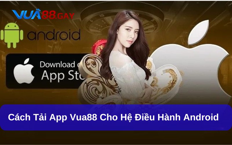 Tải app Vua88 trên điện thoại Android tiện lợi