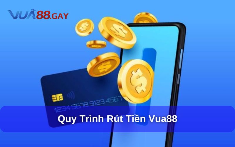 Thao tác rút tiền Vua88 nhanh và bảo mật